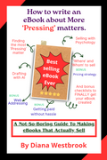 How to write an eBook about More ‘Pressing’ matters   (87 pgs)